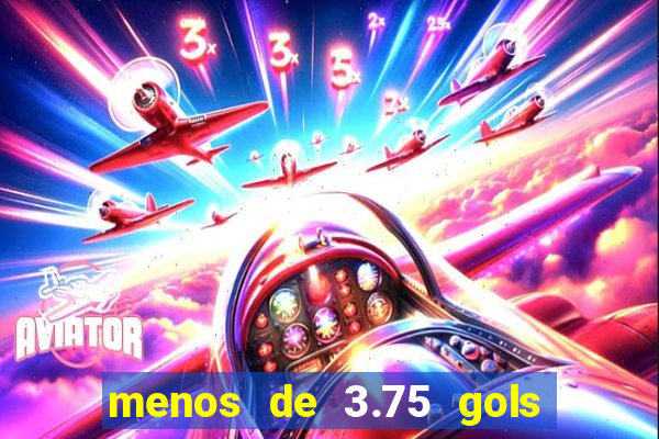 menos de 3.75 gols o que significa